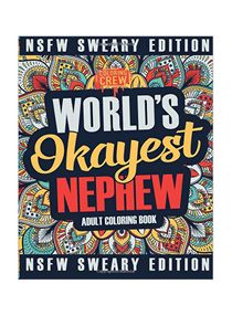 Download Shop World S Okayest Nephew Coloring Book A Sweary Irreverent Swear Word Nephew Coloring Book For Adults Paperback Online In Dubai Abu Dhabi And All Uae